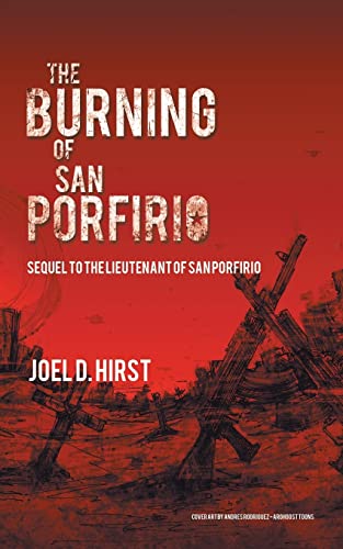 9781491785188: The Burning of San Porfirio: Sequel to The Lieutenant of San Porfirio