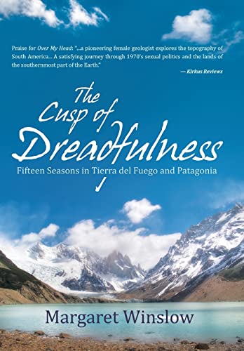 9781491787427: The Cusp of Dreadfulness: Fifteen Seasons in Tierra del Fuego and Patagonia