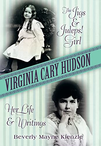 Stock image for Virginia Cary Hudson: The Jigs & Juleps! Girl: Her Life and Writings for sale by Lakeside Books