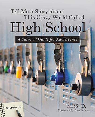 9781491788912: Tell Me a Story about This Crazy World Called High School: A Survival Guide for Adolescence
