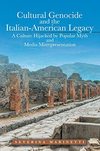 Beispielbild fr Cultural Genocide and the Italian-American Legacy: A Culture Hijacked by Popular Myth and Media Misrepresentation zum Verkauf von Lucky's Textbooks