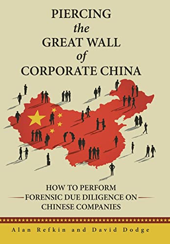 Beispielbild fr Piercing the Great Wall of Corporate China: How to Perform Forensic Due Diligence on Chinese Companies zum Verkauf von Lakeside Books