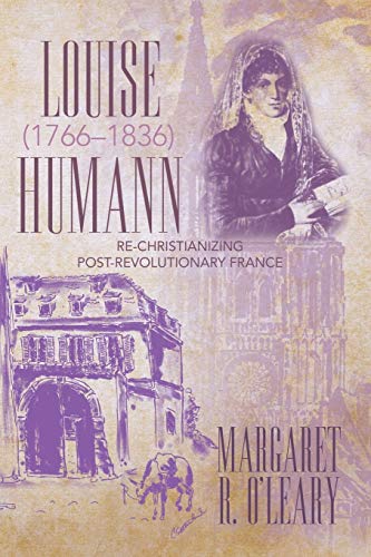 9781491797600: Louise Humann (1766–1836): Re-Christianizing Post-Revolutionary France