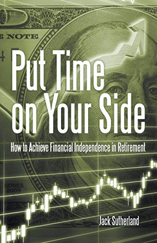 Stock image for Put Time on Your Side: How to Achieve Financial Independence in Retirement for sale by Chiron Media