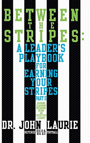 Stock image for Between the Stripes: A Leader's Playbook for Earning Your Stripes Part II for sale by Lucky's Textbooks