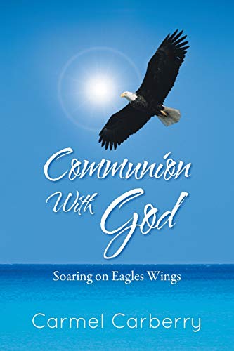 Beispielbild fr Communion with God: Soaring on Eagles Wings zum Verkauf von Chiron Media