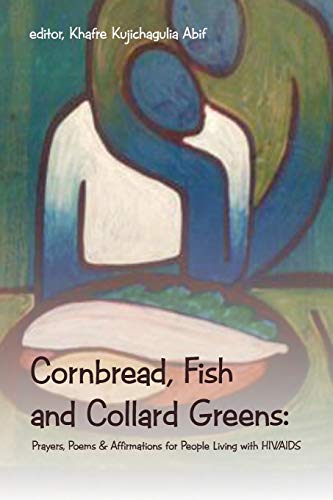 Beispielbild fr Cornbread, Fish and Collard Greens:: Prayers, Poems & Affirmations for People Living with HIV/AIDS zum Verkauf von Wonder Book