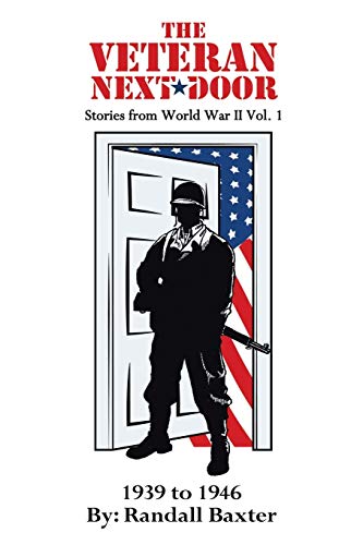 9781491803806: The Veteran Next Door: Stories from World War II Vol. 1: Volume 1