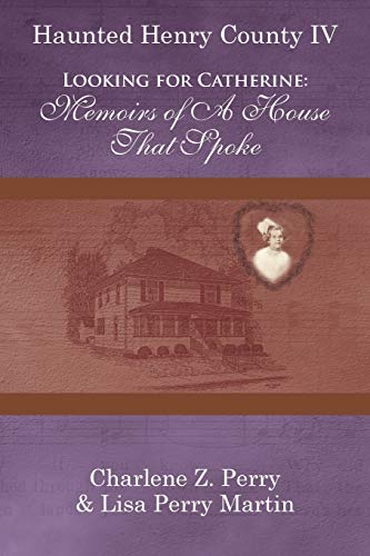 Imagen de archivo de Looking for Catherine: Memoirs of a House that Spoke (Haunted Henry County) a la venta por Red's Corner LLC