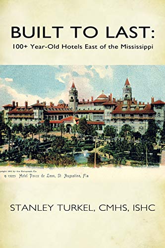 Beispielbild fr Built to Last: 100+ Year-Old Hotels East of the Mississippi zum Verkauf von ThriftBooks-Dallas