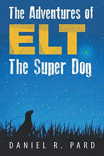 9781491812327: The Adventures of Elt the Super Dog