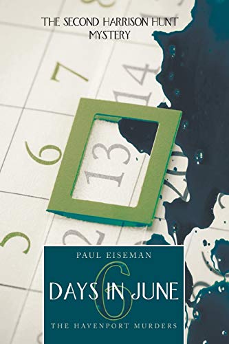 9781491813539: Six Days in June: The Havenport Murders: The Second Harrison Hunt Mystery