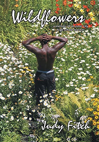 9781491813737: Wildflowers: A Memoir of an Inner City High School Teacher