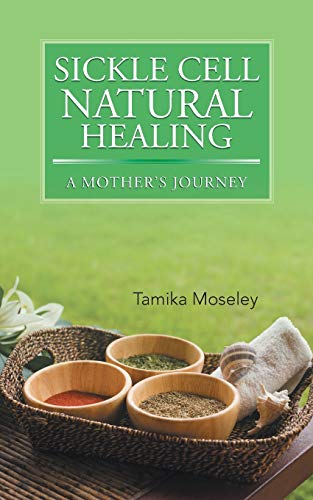 9781491813911: Sickle Cell Natural Healing: A Mother's Journey