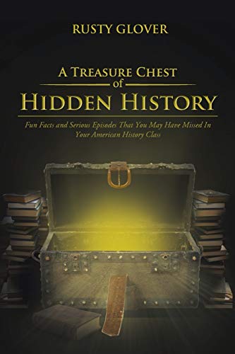 9781491814222: A Treasure Chest of Hidden History: Fun Facts and Serious Episodes That You May Have Missed In Your American History Class