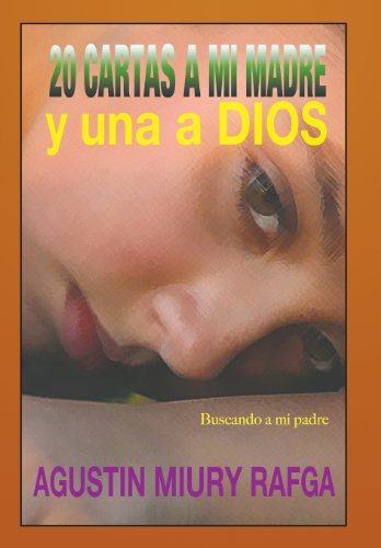 9781491817353: 20 Cartas A Mi Madre Y una a Dios: Buscando a Mi Padre (Spanish Edition)