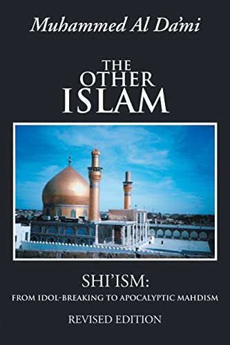 Stock image for The Other Islam: Shi'ism: From Idol-Breaking to Apocalyptic Mahdism, Revised Edition for sale by GF Books, Inc.