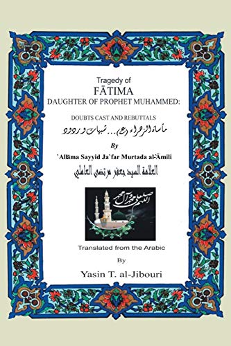 Beispielbild fr Tragedy of Fatima Daughter of Prophet Muhammed: Doubts Cast and Rebuttals zum Verkauf von GF Books, Inc.