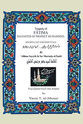 Stock image for Tragedy of Fatima Daughter of Prophet Muhammed: Doubts Cast and Rebuttals for sale by Lucky's Textbooks