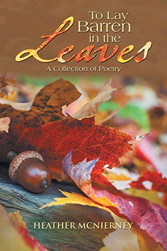 9781491832622: To Lay Barren in the Leaves: A Collection of Poetry