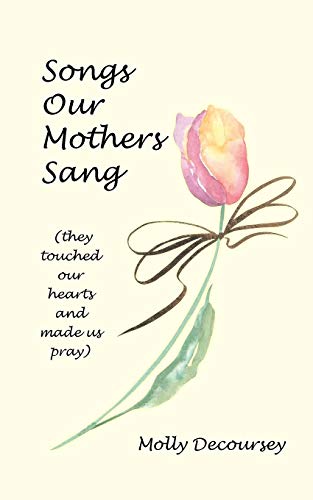 Imagen de archivo de Songs Our Mothers Sang (They Touched Our Hearts and Made Us Pray) a la venta por Chiron Media