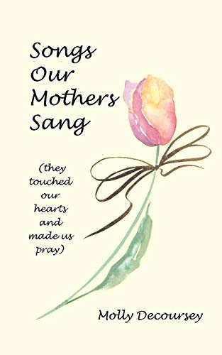 Stock image for Songs Our Mothers Sang (They Touched Our Hearts and Made Us Pray) for sale by Chiron Media