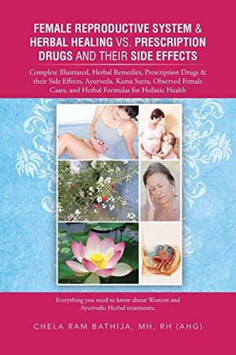 Beispielbild fr Female Reproductive System Herbal Healing vs Prescription Drugs and their Side Effects Complete Illustrated, Herbal Remedies, Prescription Drugs and Herbal Formulas for Holistic Health zum Verkauf von PBShop.store US