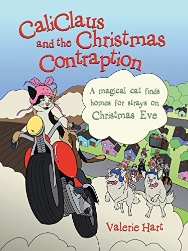 Stock image for CaliClaus and the Christmas Contraption: A magical cat finds homes for strays on Christmas Eve for sale by Lucky's Textbooks