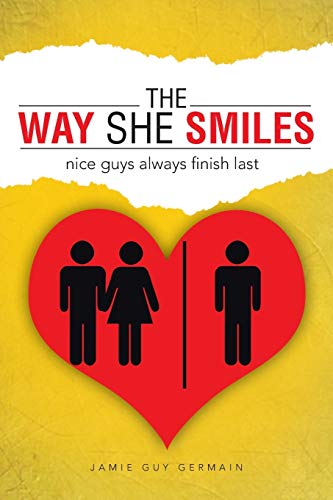 9781491843727: The Way She Smiles: Nice Guys Always Finish Last