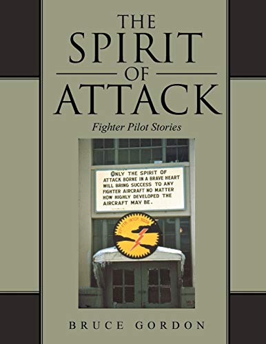 Stock image for The Spirit of Attack: Fighter Pilot Stories for sale by Goodbookscafe