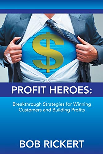 Beispielbild fr Profit Heroes : Breakthrough Strategies for Winning Customers and Building Profits zum Verkauf von Better World Books