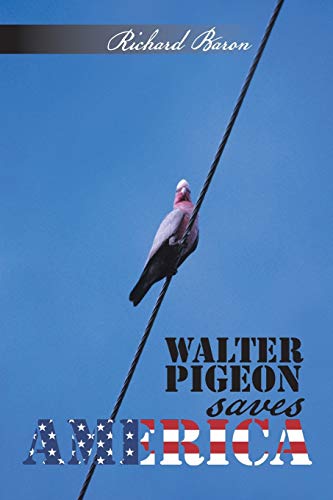 9781491849392: Walter Pigeon Saves America