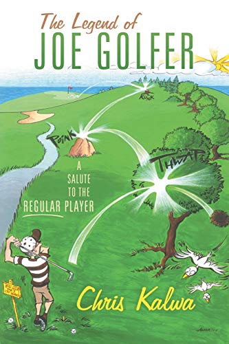 9781491849873: The Legend of Joe Golfer: A Salute to the Regular Player