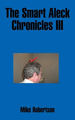 Stock image for The Smart Aleck Chronicles III for sale by THE SAINT BOOKSTORE