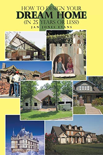 Stock image for How to Design Your Dream Home In 25 Years or Less! for sale by Once Upon A Time Books