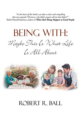 Beispielbild fr Being With: Maybe This Is What Life Is All About zum Verkauf von SecondSale