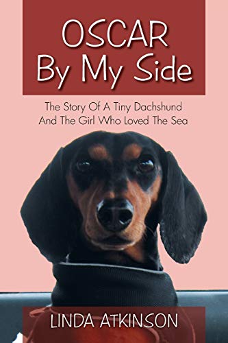 Stock image for Oscar By My Side: The Story Of A Tiny Dachshund And The Girl Who Loved The Sea for sale by SecondSale