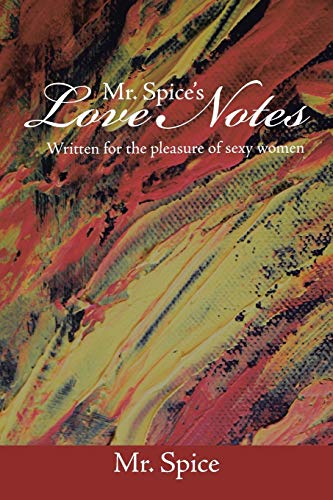 Beispielbild fr Mr. Spice's Love Notes: Written for the Pleasure of Sexy Women zum Verkauf von Chiron Media