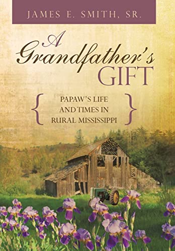 9781491863275: A Grandfather's Gift: Papaw's Life and Times in Rural Mississippi