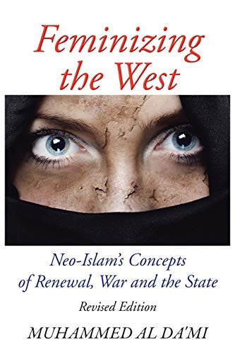 Stock image for Feminizing the West: Neo-Islam's Concepts of Renewal, War and the State for sale by Lucky's Textbooks