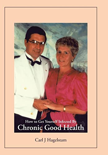 9781491865392: How to Get Yourself Infected by Chronic Good Health