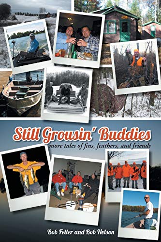 9781491865576: Still Grousin' Buddies: More Tales of Fins, Feathers, and Friends