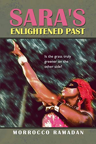 Beispielbild fr Sara's Enlightened Past: Is the Grass Truly Greener on the Other Side? zum Verkauf von Chiron Media