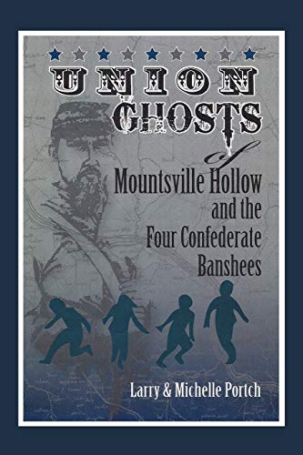 Imagen de archivo de Union Ghosts of Mountsville Hollow: And the Four Confederate Banshees a la venta por Chiron Media