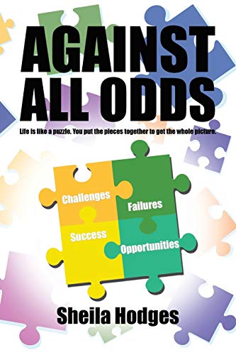 Stock image for Against All Odds: Life is Like a Puzzle. You Put the Pieces Together to get the Whole Picture. for sale by Lucky's Textbooks