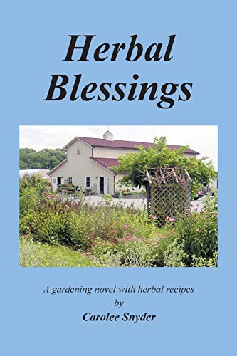 9781491869901: Herbal Blessings: A Gardening Novel with Herbal Recipes