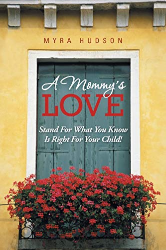 Stock image for A Mommy's Love: Stand for What You Know Is Right for Your Child! for sale by Chiron Media