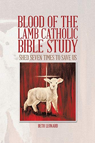 Stock image for Blood of the Lamb Catholic Bible Study: Shed Seven Times to Save Us for sale by ThriftBooks-Dallas