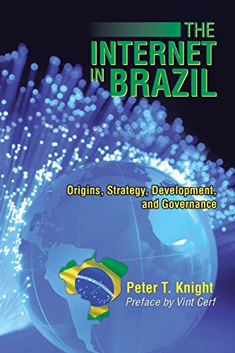9781491872482: The Internet in Brazil: Origins, Strategy, Development, and Governance