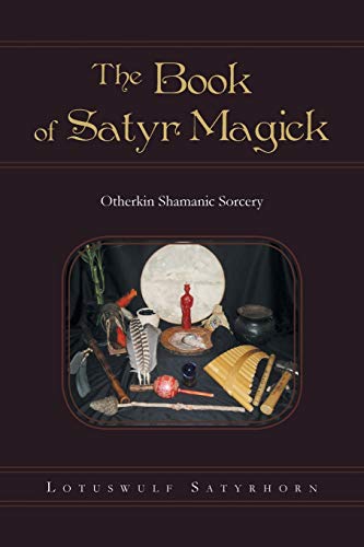 9781491874318: The Book of Satyr Magick: Otherkin Shamanic Sorcery